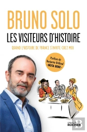 Les Visiteurs D'Histoire : Quand L'Histoire De France S'Invite Chez Moi