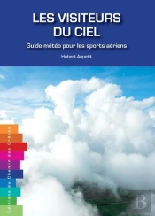 Les Visiteurs Du Ciel - Guide Meteo Pour Les Sports Aeriens