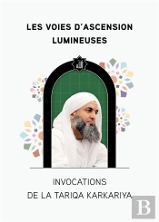 Les Voies D Ascension Lumineuses - Invocations De La Tariqa Karka