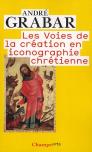 Les Voies De La Création En Iconographie Chrétienne : Antiquité Et Moyen Âge