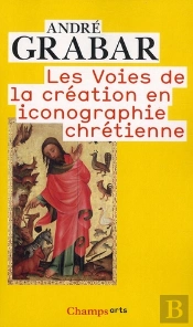 Les Voies De La Création En Iconographie Chrétienne : Antiquité Et Moyen Âge