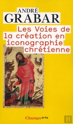 Bertrand.pt - Les Voies De La Création En Iconographie Chrétienne : Antiquité Et Moyen Âge