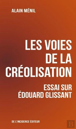Bertrand.pt - Les Voies De La Créolisation ; Essai Sur Edouard Glissant