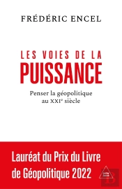 Les Voies De La Puissance : Penser La Géopolitique Au Xxie Siècle