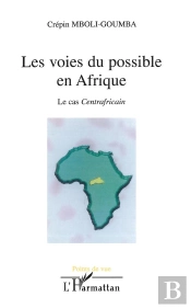 Les Voies Du Possible En Afrique ; Le Cas Centraficain