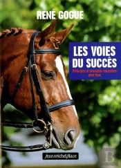Les Voies Du Succes ; Principes Et Procedes Equestres Pour Tous