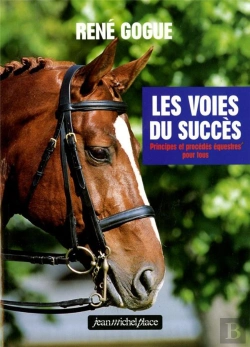 Bertrand.pt - Les Voies Du Succes ; Principes Et Procedes Equestres Pour Tous