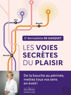 Bertrand.pt - Les Voies Secrètes Du Plaisir : De La Bouche Au Périnée, Mettez Tous Vos Sens En Éveil !