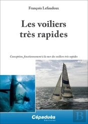 Les Voiliers Rapides ; Conception, Fonctionnement À La Mer Des Voiliers Rapides