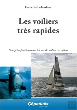 Bertrand.pt - Les Voiliers Rapides ; Conception, Fonctionnement À La Mer Des Voiliers Rapides