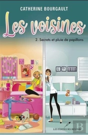 Les Voisines Tome 2 : Secrets Et Pluie De Papillons