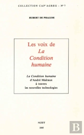 Les Voix De La Condition Humaine : La Condition Humaine D'André Malraux À Travers Les Nouvelles Technologies