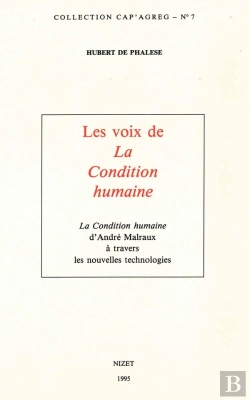 Bertrand.pt - Les Voix De La Condition Humaine : La Condition Humaine D'André Malraux À Travers Les Nouvelles Technologies