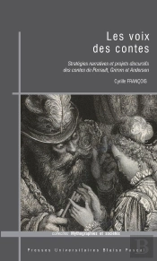 Les Voix Des Contes ; Stratégies Narratives Et Projets Discursifs Des Contes De Perrault, Grimm Et Andersen
