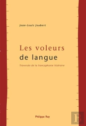 Les Voleurs De Langue ; Traversee De La Francophonie Litteraire