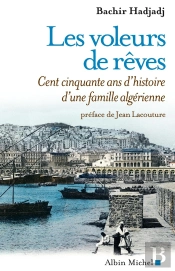 Les Voleurs De Rêves : Cent Cinquante Ans D'Histoire D'Une Famille Algérienne