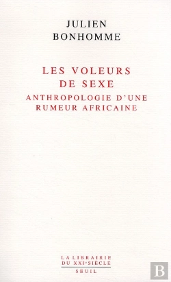 Bertrand.pt - Les Voleurs De Sexe ; Anthropologie D'Une Rumeur Africaine
