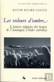 Les Voleurs D'Ombre. L'Univers Religieux Des Bergers De L'Ausangate ( Andes Centrales)