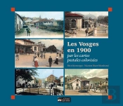 Les Vosges En 1900 : Par Les Cartes Postales Colorisées