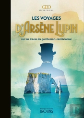 Les Voyages D'Arsène Lupin : Sur Les Traces Du Gentleman-Cambrioleur
