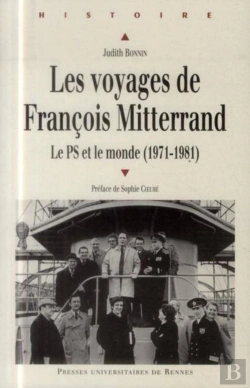 Bertrand.pt - Les Voyages De François Mitterrand ; Le Ps Et Le Monde (1971-1981)