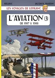 Les Voyages De Lefranc T.3 ; L'Aviation De 1917 À 1918