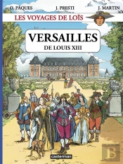 Les Voyages De Loïs T.1 ; Versailles Sous Louis Xiii