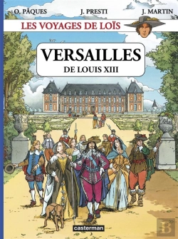 Bertrand.pt - Les Voyages De Loïs T.1 ; Versailles Sous Louis Xiii