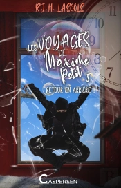 Les Voyages De Maxime Petit Tome 5 : Retour En Arrière
