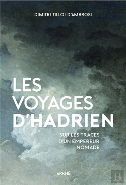 Bertrand.pt - Les Voyages D'Hadrien ; Sur Les Traces De L'Empereur Nomade