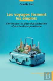 Les Voyages Forment Les Emplois : Contrecarrer La Désindustrialisation D'Une Banlieue Parisienne