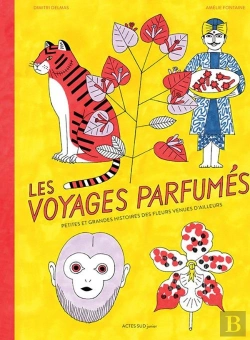 Bertrand.pt - Les Voyages Parfumés ; Petites Et Grandes Histoires Des Fleurs Venues D'Ailleurs