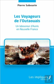 Les Voyageurs De L'Outaouais - Un Laboureur D'Aunis En Nouvelle France