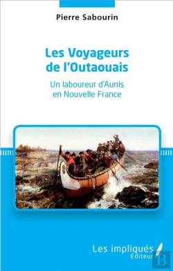 Bertrand.pt - Les Voyageurs De L'Outaouais - Un Laboureur D'Aunis En Nouvelle France