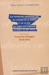 Les Voyageurs Européens Sur Les Chemins De La Guerre Et De La Paix Du Temps Des Lumières Au Début Du Xix Siècle