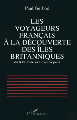 Bertrand.pt - Les Voyageurs Francais A La Decouverte Des Iles Britanniques Du Xviii Siecle A Nos Jours