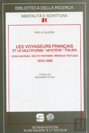 Les Voyageurs Français Et Le Multiforme «Mystère» Italien ; Voies Sacrées, Récits Profanes, Réseaux Textuels ; 1910-1940