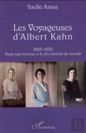 Les Voyageuses D'Albert Kahn 1905-1930 ; Vingt-Sept Femmes À La Découverte Du Monde