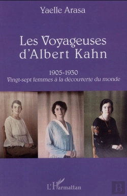 Bertrand.pt - Les Voyageuses D'Albert Kahn 1905-1930 ; Vingt-Sept Femmes À La Découverte Du Monde