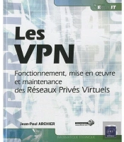 Les Vpn - Fonctionnement, Mise En Oeuvre Et Maintenance Des Reseaux Prives Virtuels
