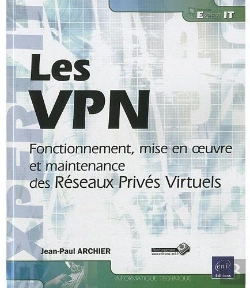 Bertrand.pt - Les Vpn - Fonctionnement, Mise En Oeuvre Et Maintenance Des Reseaux Prives Virtuels