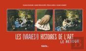 Les (Vraies !) Histoires De L'Art T.2 ; Le Retour