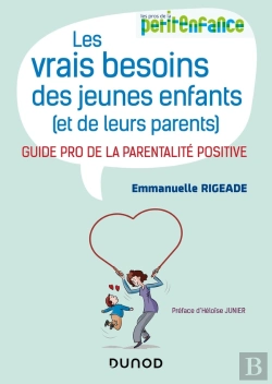 Bertrand.pt - Les Vrais Besoins Des Jeunes Enfants (Et De Leurs Parents) : Guide Pro De La Parentalité Positive