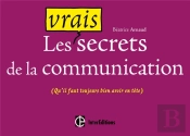 Les Vrais Secrets De La Communication (Qu'Il Faut Toujours Avoir Bien En Tête)