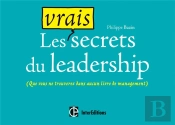 Les Vrais Secrets Du Leadership - 80 Principes Paradoxaux Pour Tutoyer L'Excellence