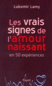 Les Vrais Signes De L'Amour Naissant ; En 50 Expériences