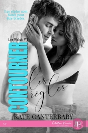 Les Walsh Tome 3 ; Contourner Les Règles