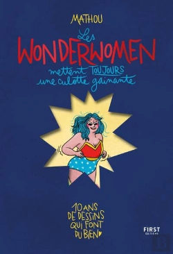 Bertrand.pt - Les Wonderwomen Mettent Toujours Une Culotte Gainante : 10 Ans De Dessins Qui Font Du Bien