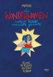 Les Wonderwomen Mettent Toujours Une Culotte Gainante : 10 Ans De Dessins Qui Font Du Bien