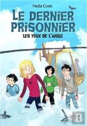 Les Yeux De L'Aigle T3 - Le Dernier Prisonnier